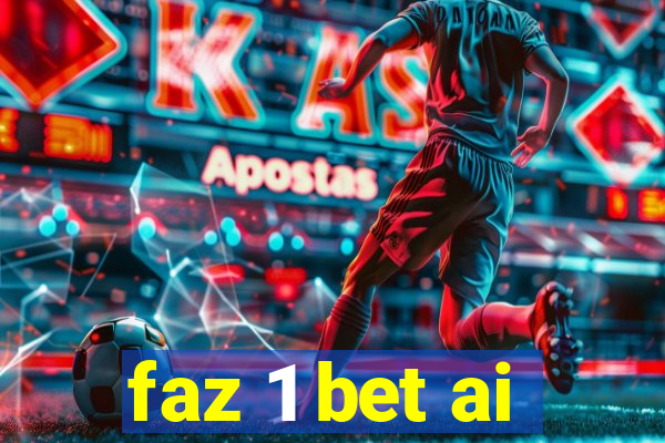 faz 1 bet ai